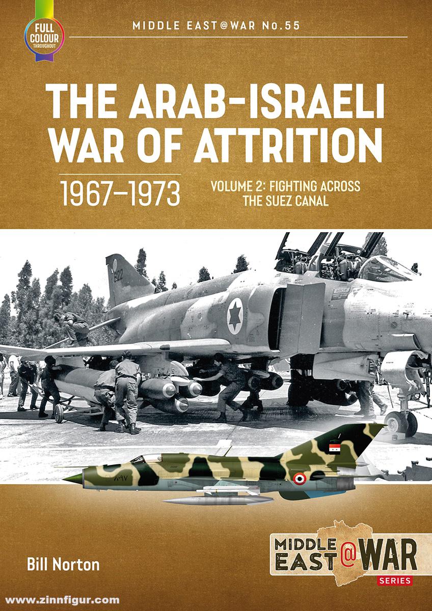 HELION & Company Norton, Bill: The Arab-Israeli War of Attrition, 1967-1973. Band 2: Fighting Across the Suez Canal