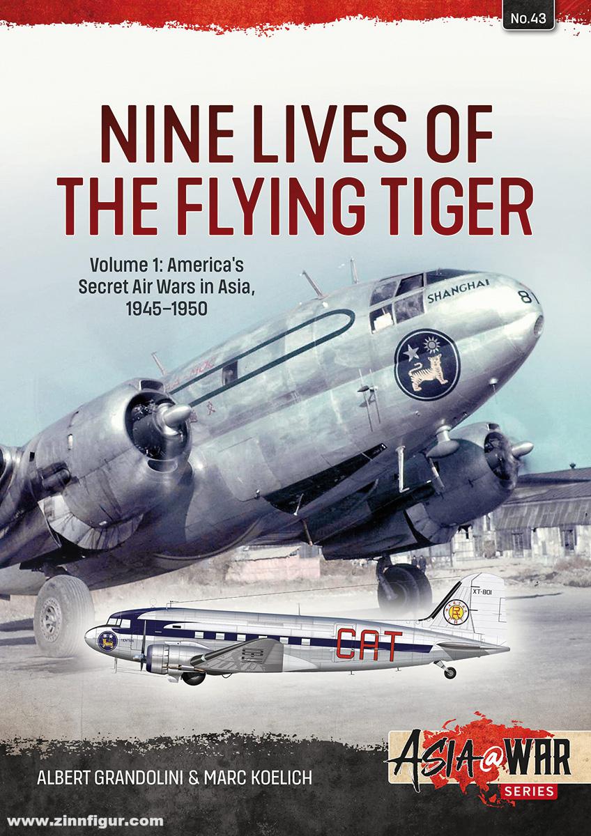 HELION & Company Grandolini, Albert/Koelich, Marc: Nine Lives of the Flying Tiger. Band 1: America's Secret Air Wars in Asia, 1945-1950