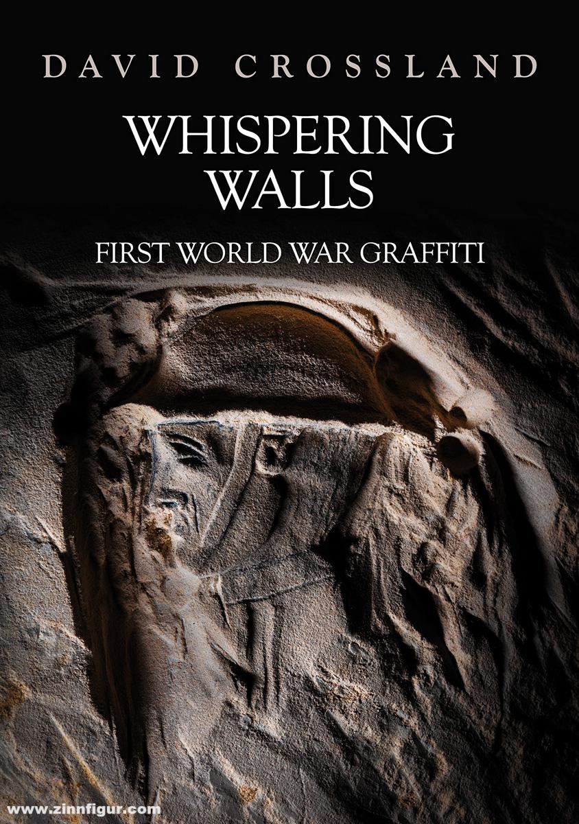 Amberley Publishing Crossland, David: Whispering Walls. First World War Graffiti