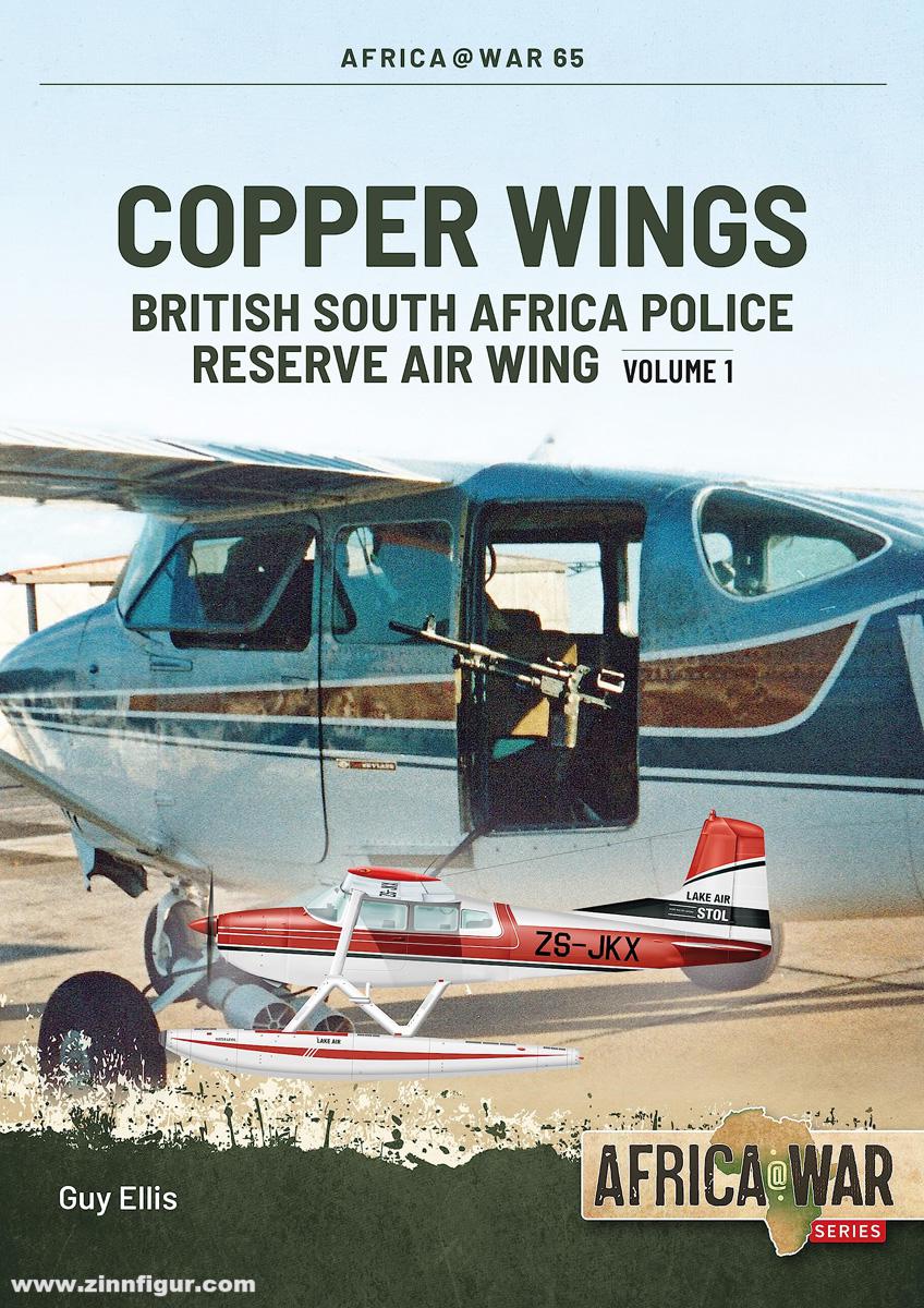 HELION & Company Ellis, Guy: Copper Wings. Band 1: British South Africa Police Reserve Air Wing