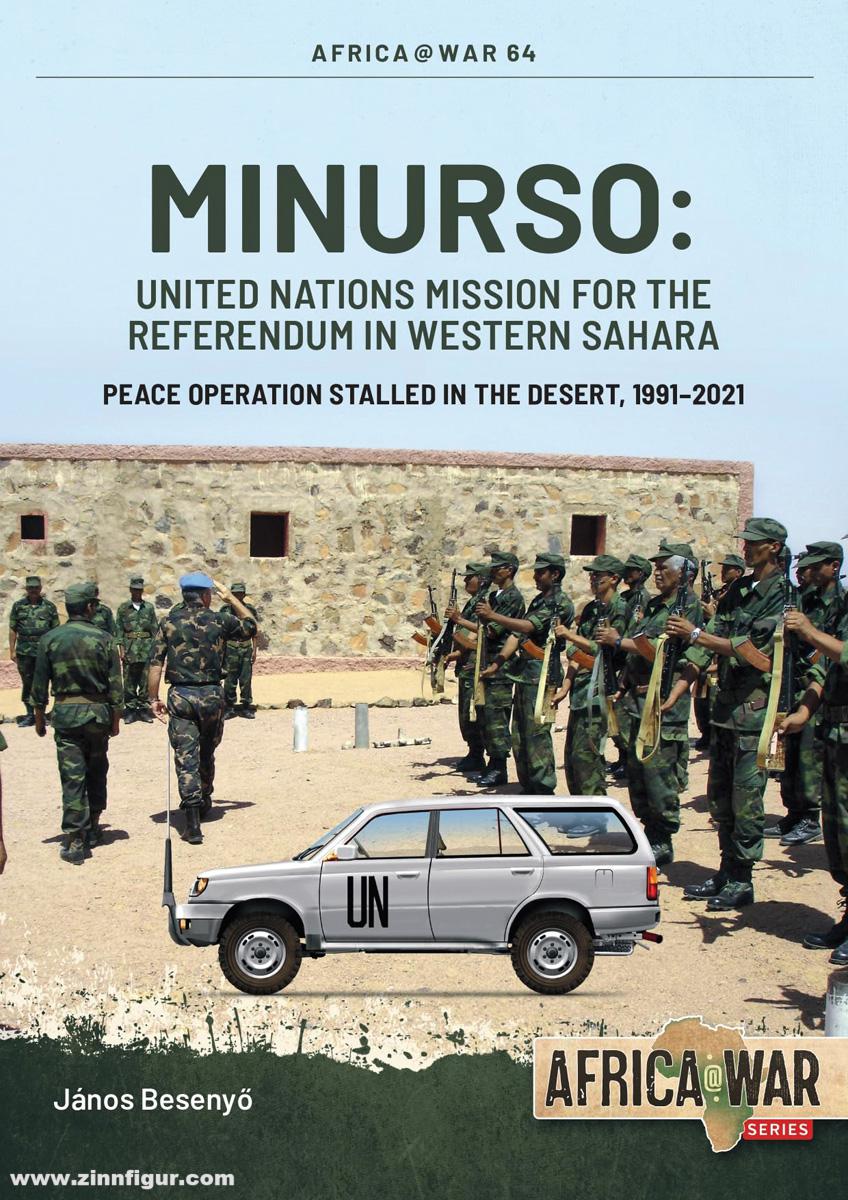 HELION & Company Besenyo, Janos: MINURSO. United Nations Mission for the Referendum in Western Sahara. Peace Operation Stalled in the Desert, 1991-2021