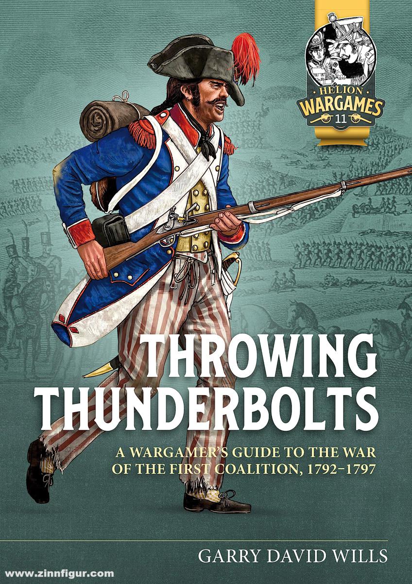 HELION & Company Wills, Garry David: Throwing Thunderbolts. A Wargamer’s Guide to the War of the First Coalition, 1792-1797