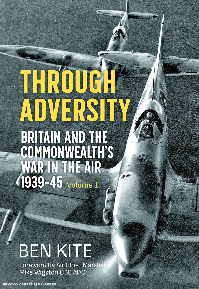 HELION & Company Kite, Ben: Through Adversity. Britain and the Commonwealth's War in the Air 1939-1945. Band 1