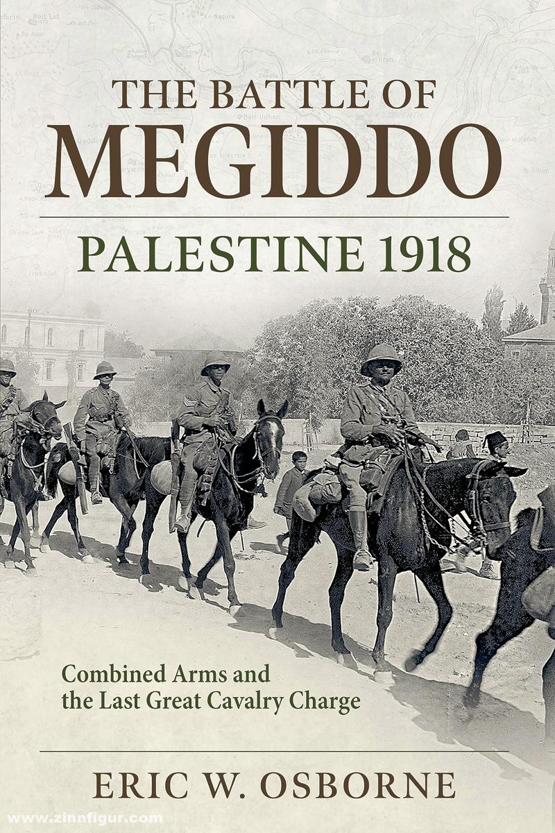 HELION & Company Osborne, Eric W.: The Battle of Megiddo Palestine 1918. Combined Arms and the Last Great Cavalry Charge