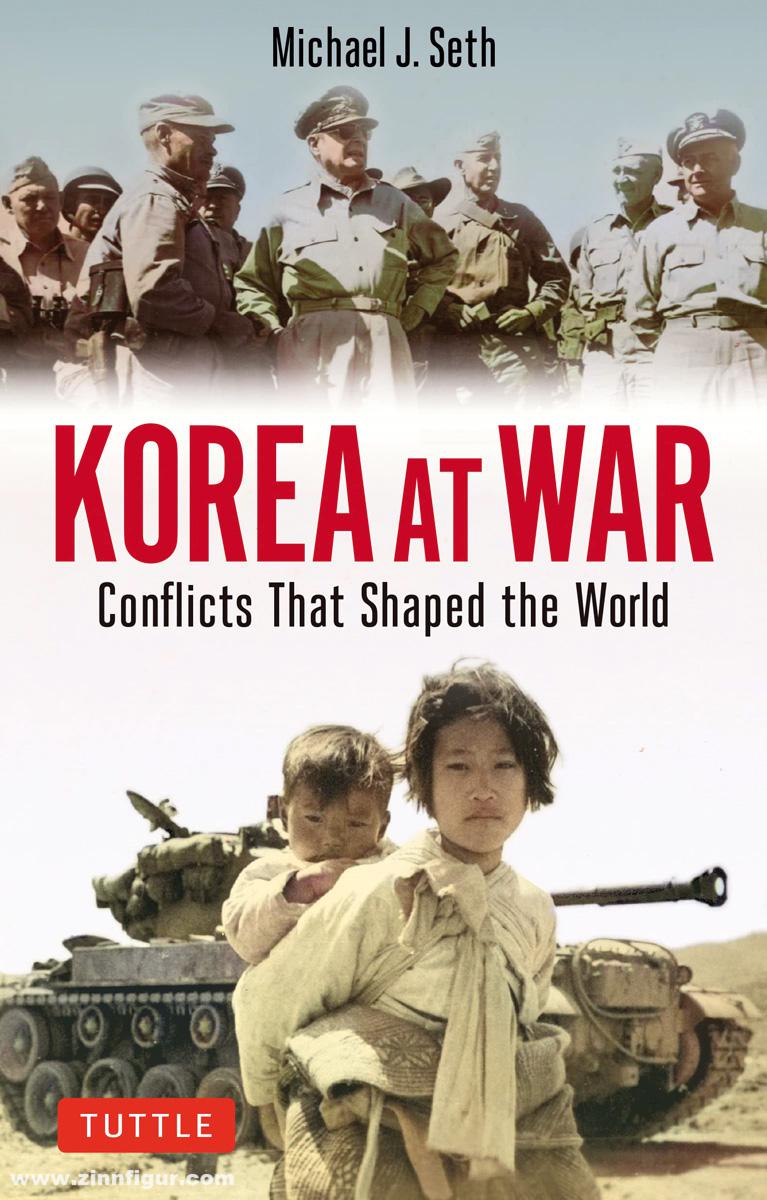 Seth, Michael J.: Korea at War. Conflicts That Shaped the World