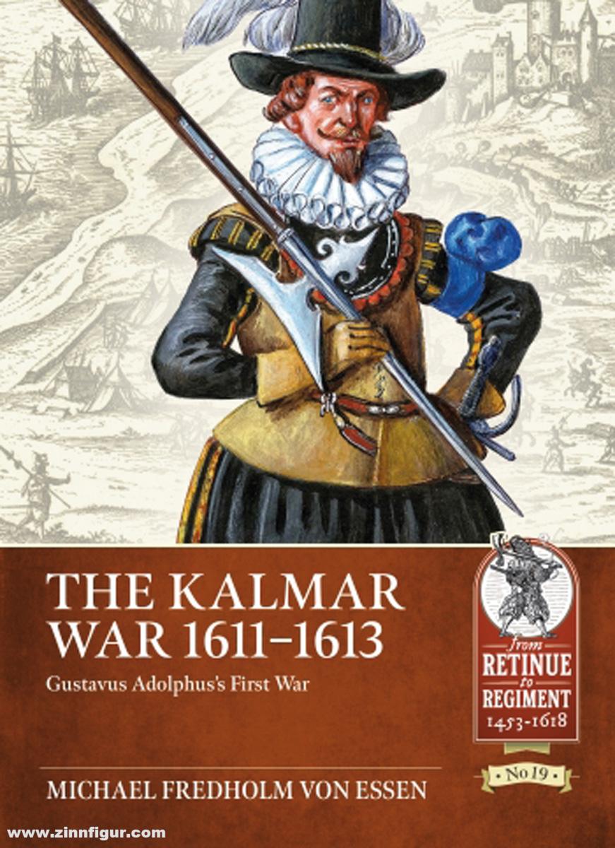 HELION & Company Essen, Michael Fredholm von: The Kalmar War 1611-1613. Gustavus Adolphus's First War