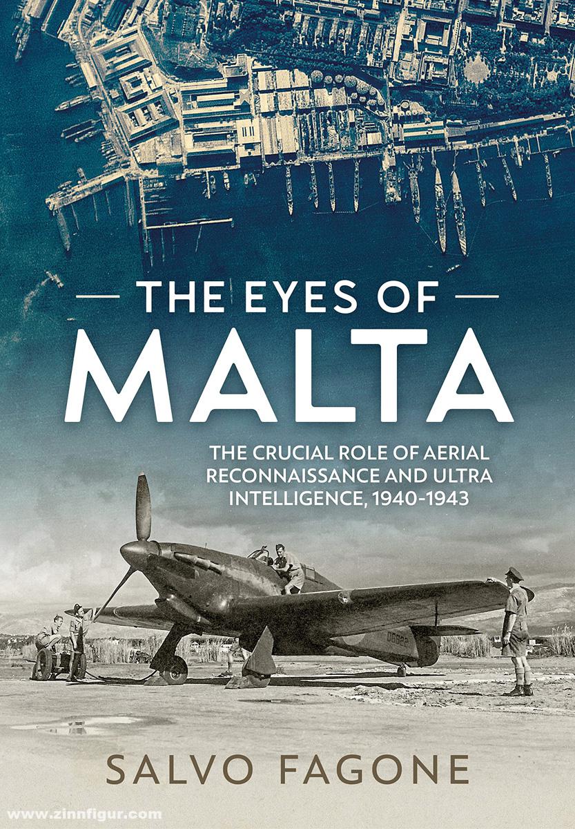 HELION & Company Fagone, Salvo: The Eyes of Malta. The Crucial Role of Aerial Reconnaissance and Ultra Intelligence, 1940-1943