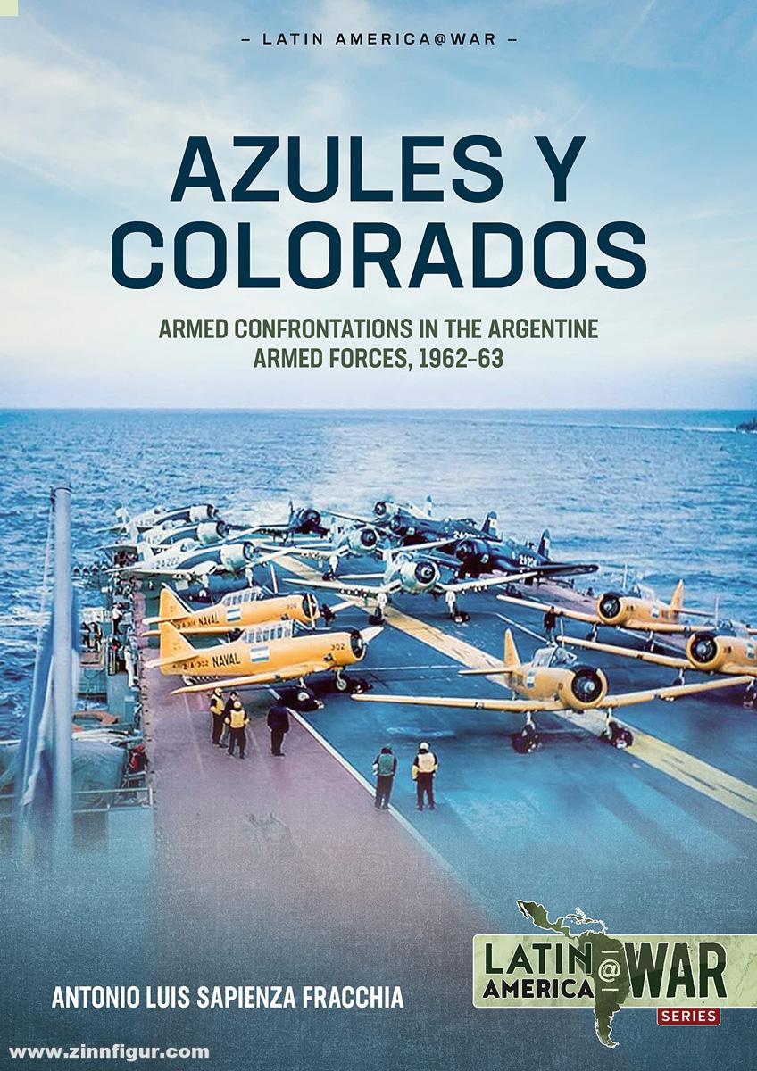 HELION & Company Fracchia, Antonio Luis Sapienza: Azules y Colorados. Armed Confrontations in the Argentine Armed Forces, 1962-63