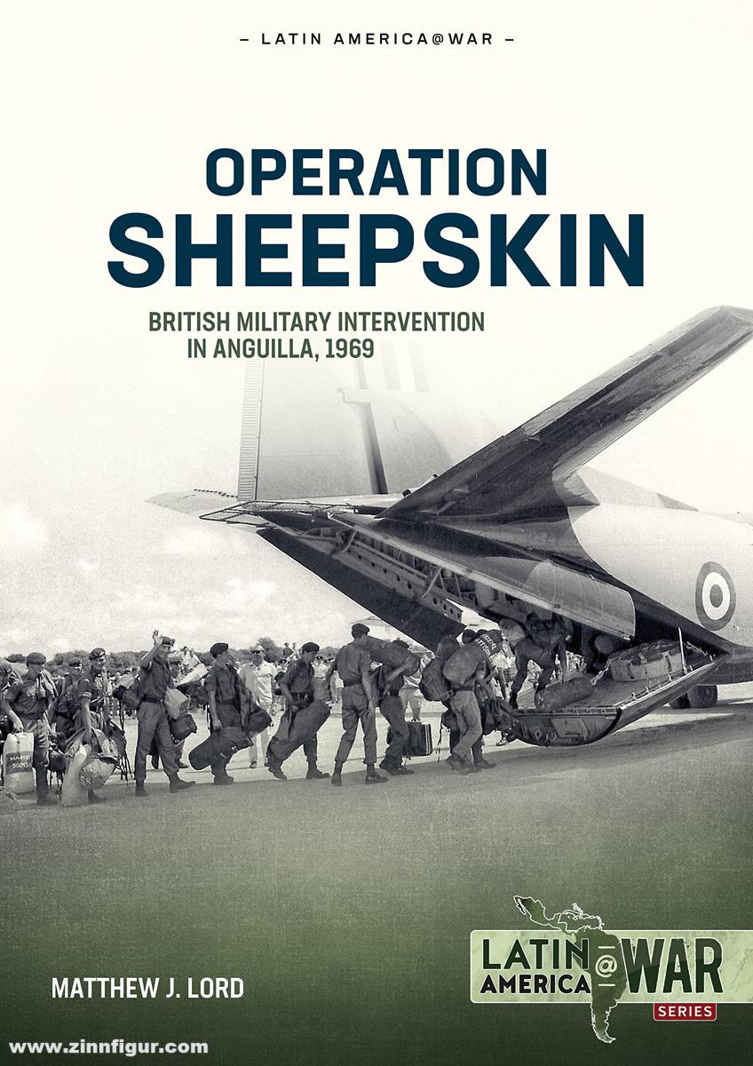 HELION & Company Lord, Matthew J.: Operation Sheepskin. British Military Intervention in Anguilla, 1969