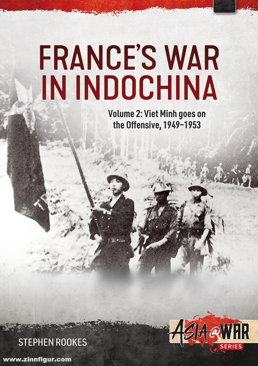 HELION & Company Rookes, Stephen: France's War in Indochina. Band 2: Viet Minh goes on the Offensive, 1949-1953