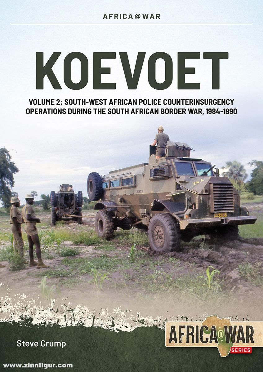 HELION & Company Crump. Steve: Koevoet. Band 2: South West African Police Counter Insurgency Operations during the South African Border War, 1985-1989
