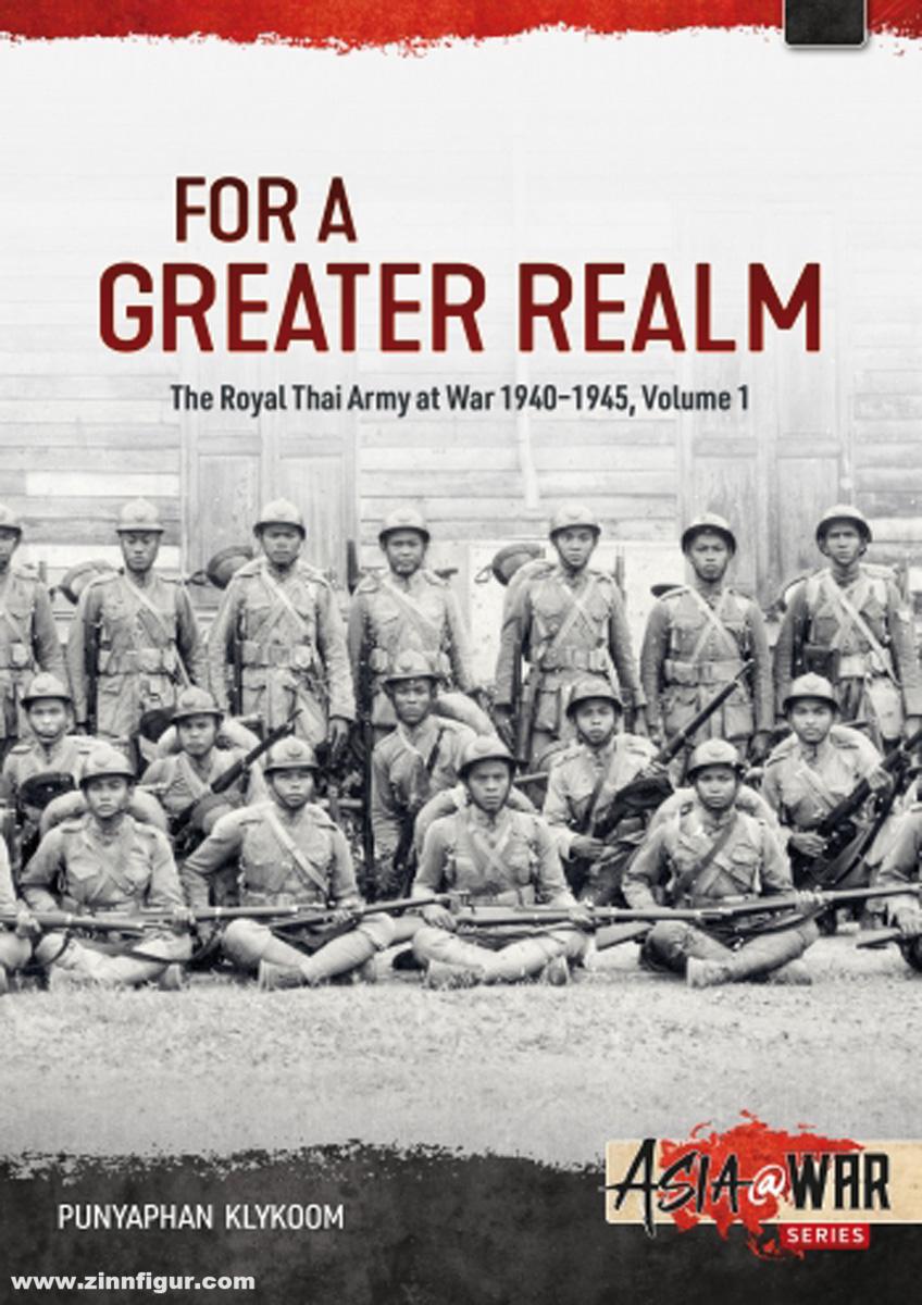 HELION & Company Klykoom, Punyaphan: For a Greater Realm. Band 1. The Royal Thai Army at War 1940-1945