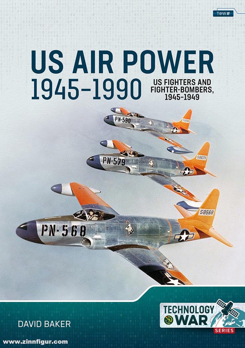 HELION & Company Baker, David: US Air Power 1945-1990. Band 1: US Fighters and Fighter-Bombers, 1945-1949