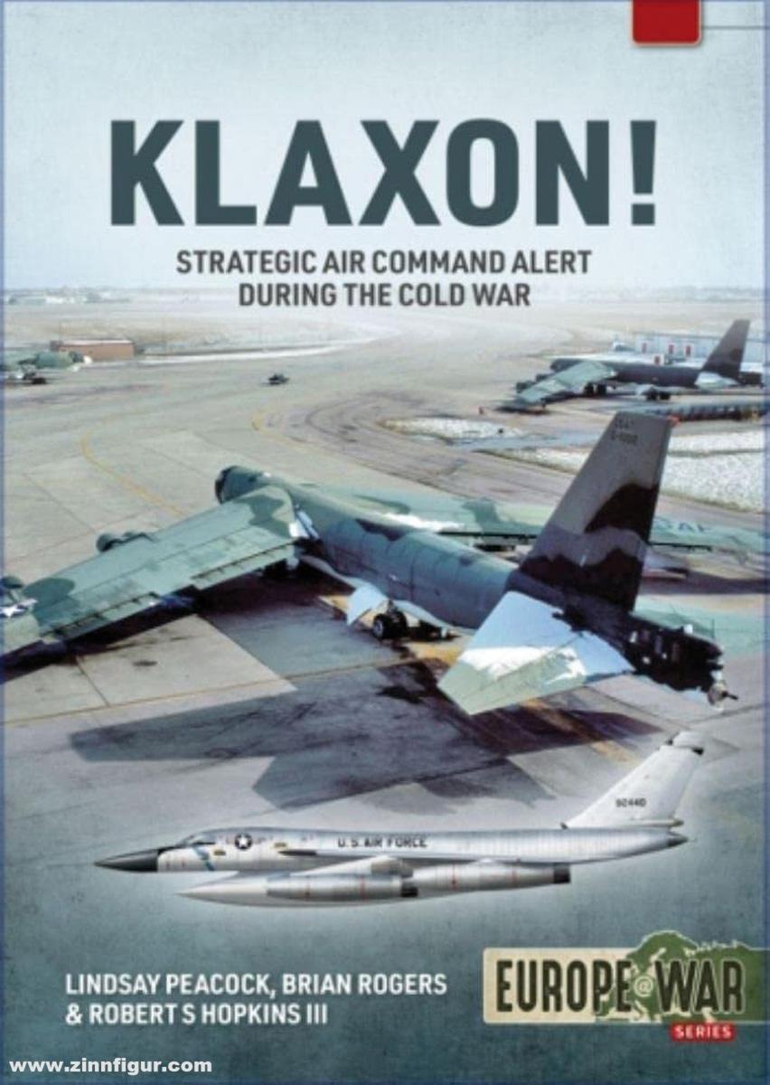HELION & Company Hopkins III., Robert S./Peacock, Lindsay/Rogers. Brian C.: Klaxon Strategic Air Command Alert during the Cold War