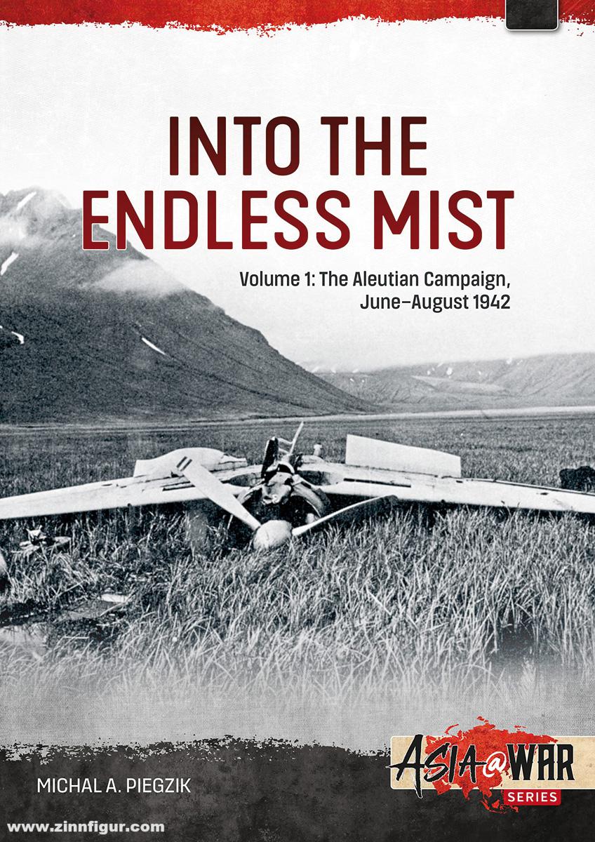 HELION & Company Piegzik, Michal A.: Into the Endless Mist. Band 1: The Aleutian Campaign, June-August 1942