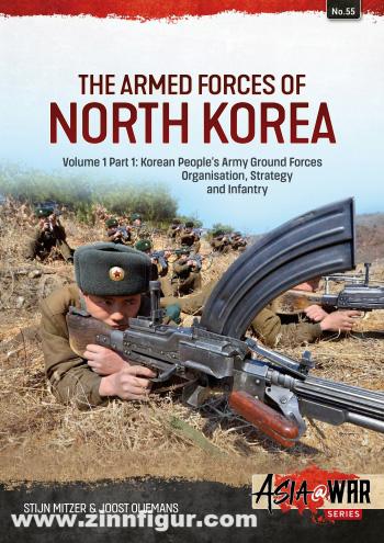 HELION & Company Mitzer, Stijn/Oliemans, Joost: The Armed Forces of North Korea. Band 1: Korean People's Army Ground Forces Organisation, Strategy and Infantry