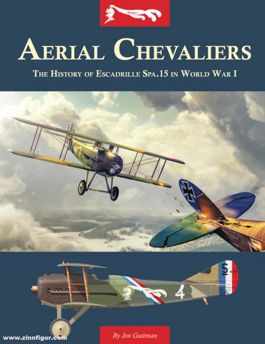 Aeronaut Books Guttman, Jon: Aerial Chevaliers. The History of Escadrille Spa.15 in World War I