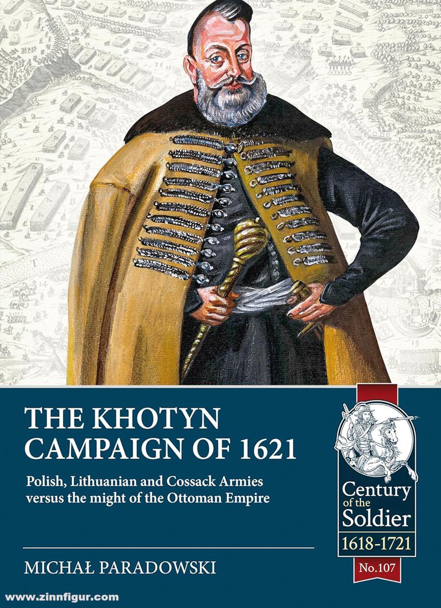 HELION & Company Paradowski, Michal: The Khotyn Campaign of 1621. Polish, Lithuanian and Cossack Armies against the Ottoman Empire