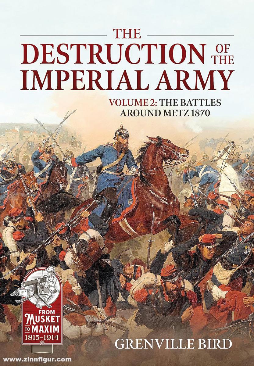 HELION & Company Bird, Grenville: The Destruction of the Imperial Army. Band 2: The Battles around Metz