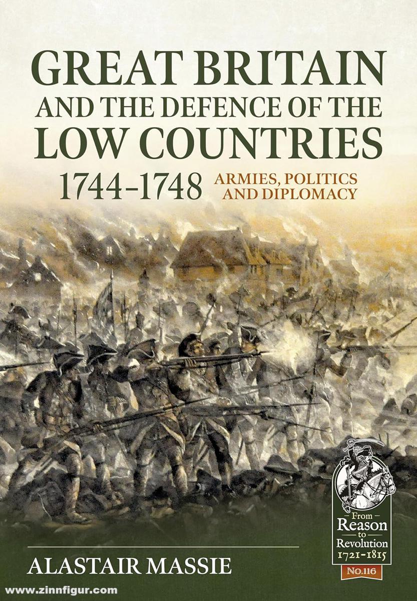HELION & Company Massie, Alastair: Great Britain and the Defence of the Low Countries 1744-1748. Armies, Politics and Diplomacy