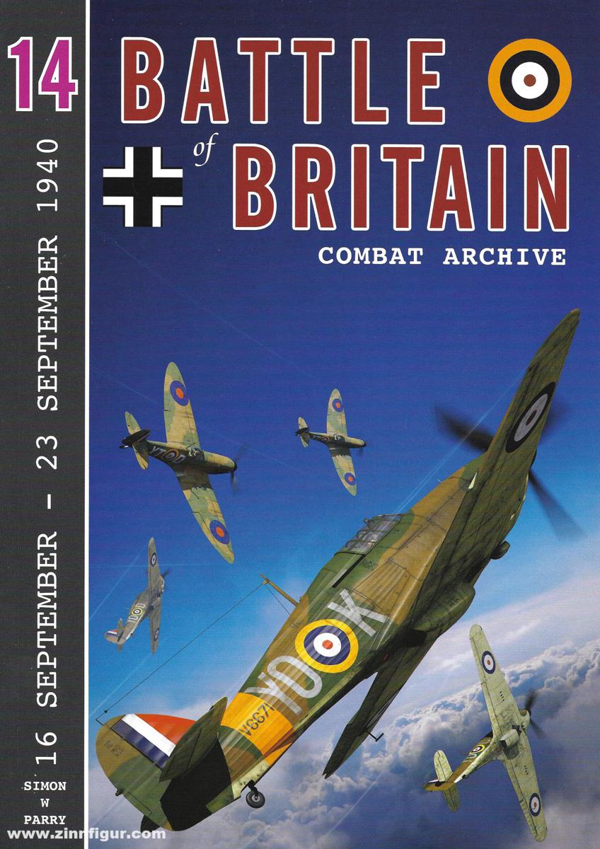 Wing Leader Ltd Parry, Simon W.: Battle of Britain Combat Archive. Band 14: 16 September - 23 September 1940