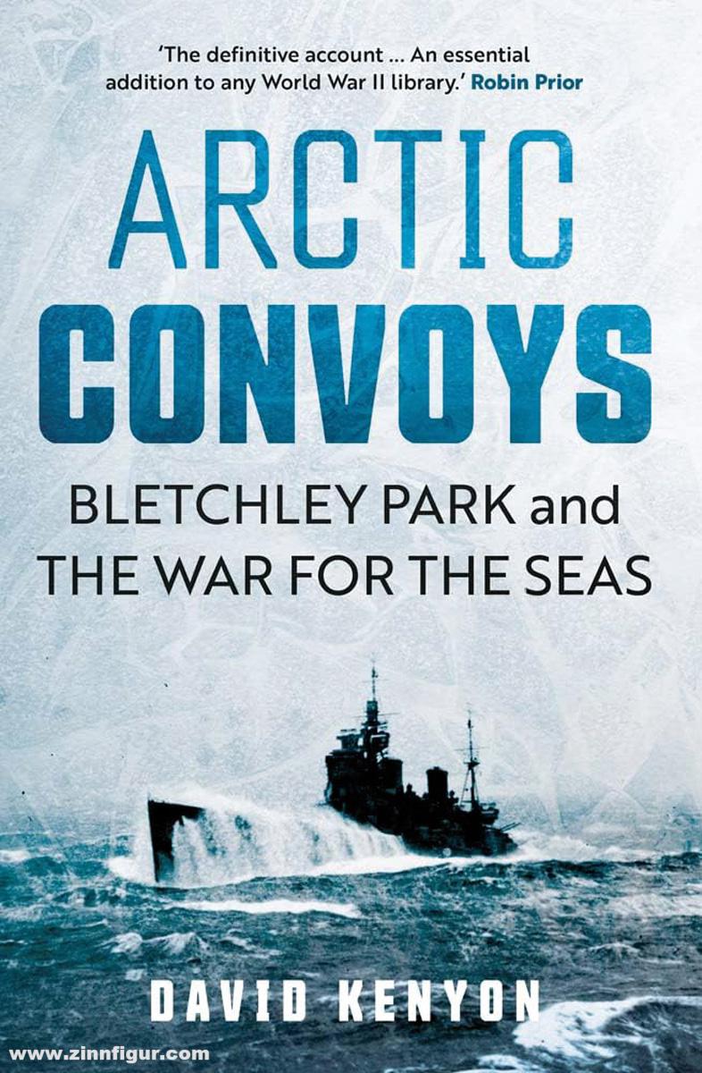Yale University Press Kenyon, David: Arctic Convoys. Bletchley Park and the War for the Seas
