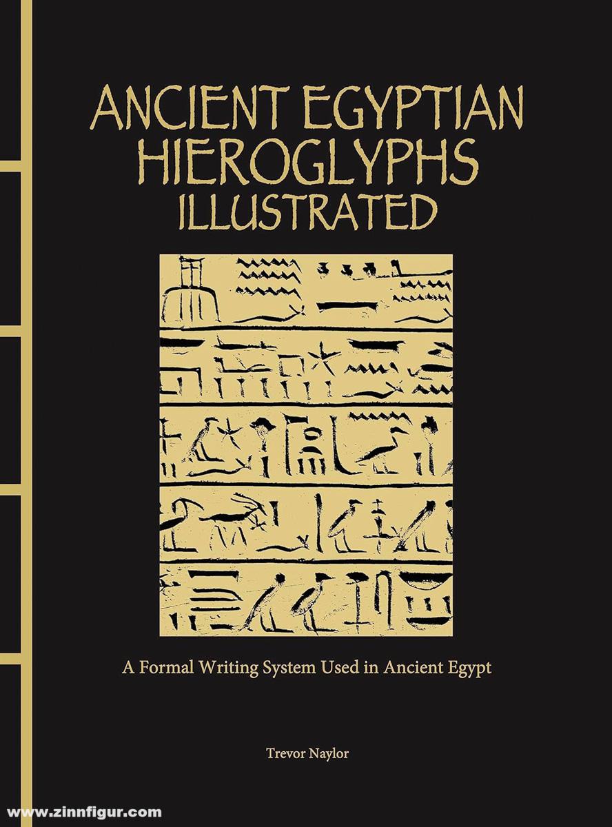 Amber Books Naylor, Trevor: Ancient Egyptian Hieroglyphs Illustrated