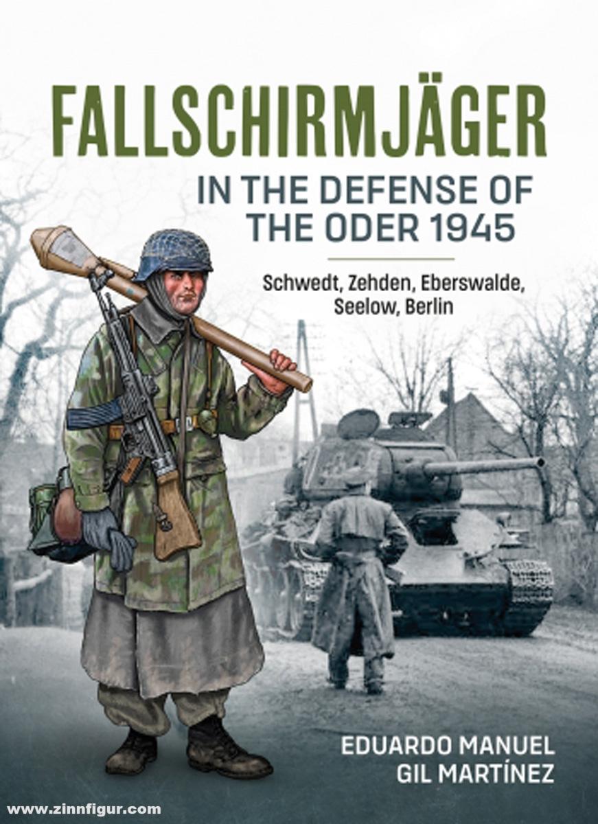 HELION & Company Martínez, Eduardo Manuel Gil: Fallschirmjäger in the Defense of the Oder 1945. Schwedt, Zehden, Eberswalde, Seelow, Berlin