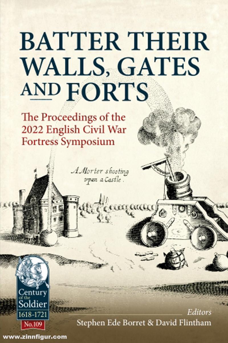 HELION & Company Ede-Borrett, Stephen/Flintham, David: Batter their Walls, Gates and Forts. The Proceedings of the 2022 English Civil War Fortress Symposium