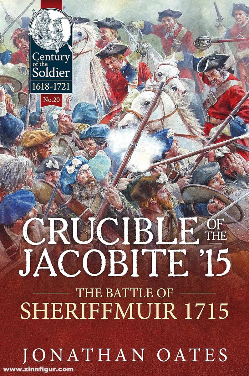HELION & Company Oates, Jonathan: Crucible of the Jacobite '15. The Battle of Sheriffmuir 1715