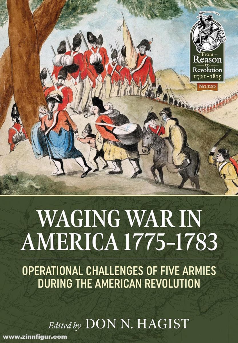 HELION & Company Hagist, Don N.: Waging War in America 1775-1783. Operational Challenges of Five Armies during the American Revolution