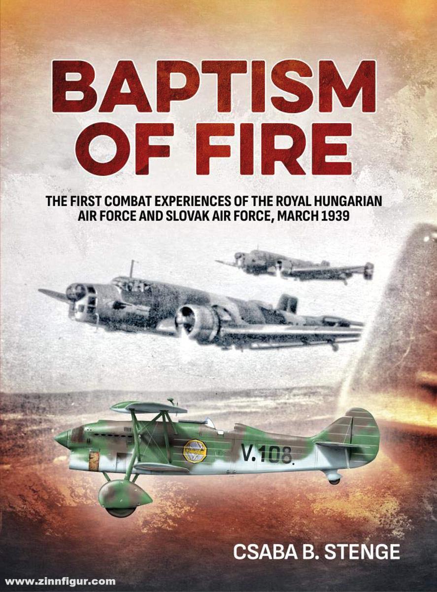 HELION & Company Stenge, Csaba B.: Baptism of Fire. The First Combat Experiences of the Royal Hungarian Air Force and Slovak Air Force, March 1939