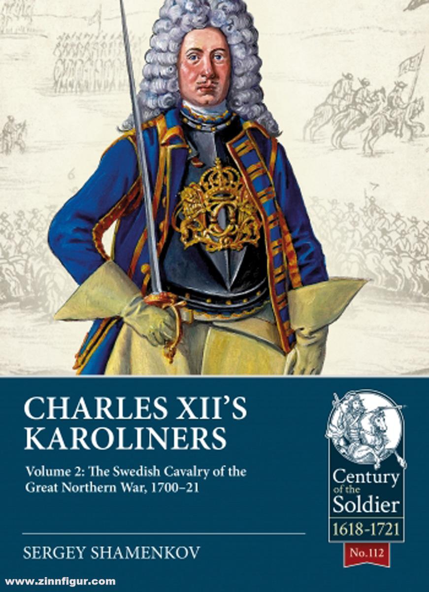 HELION & Company Shamenkov, Sergey: Charles XII's Karoliners. Band 2: The Swedish Cavalry of the Great Northern War 1700-1721
