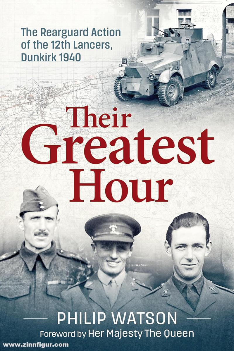 HELION & Company Watson, Philip: Their Greatest Hour. The Rearguard Action of the 12th Lancers Dunkirk 1940