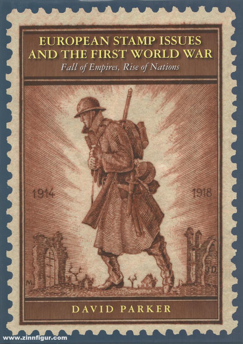 Parker, David: European Stamp Issues and the First World War. Fall of Empires, Rise of Nations