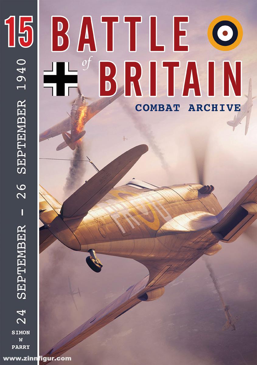 Wing Leader Ltd Parry, Simon W.: Battle of Britain Combat Archive. Band 15: 24 September - 26 September 1940