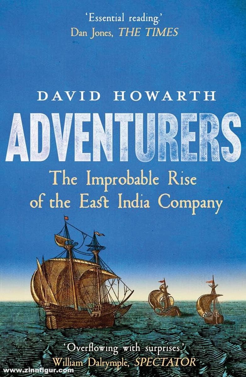 Yale University Press Howarth, David: Adventures. The Improbable Rise of the East India Company 1550-1650