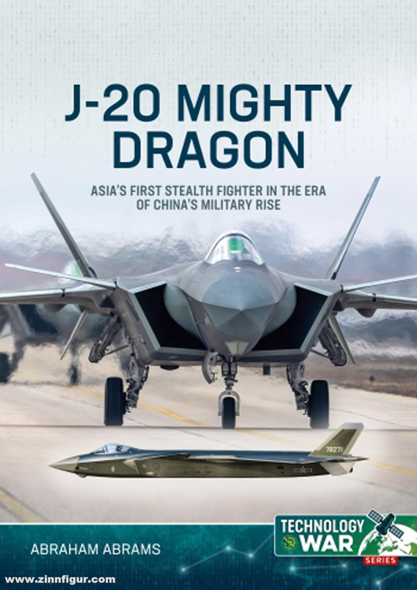 HELION & Company Abrams, Abraham: J-20 Mighty Dragon. Asia's First Stealth Fighter in the Era of China’s Military Rise