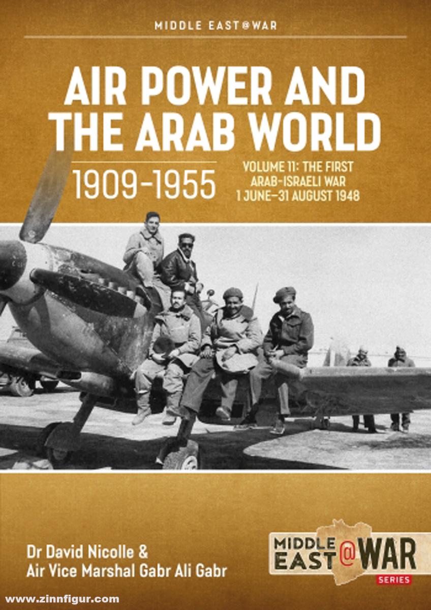 HELION & Company Ali Gabr, Gabr/Nicolle, David: Air Power and the Arab World 1909-1955. Band 11: The First Arab-Israeli War 1 June - 31 August 1948