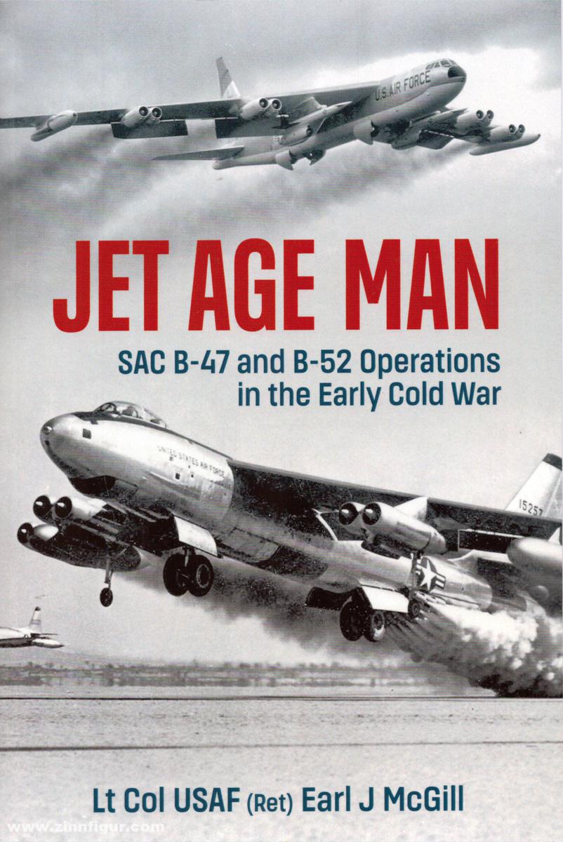 HELION & Company McGill, Earl J.: Jet Age Man. SAC B-47 and B-52 Operations in the Early Cold War