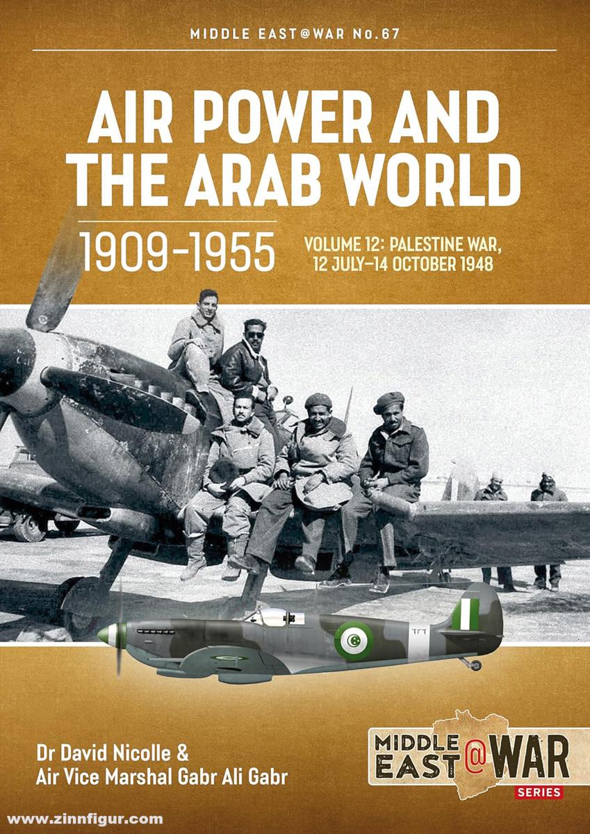HELION & Company Ali Gabr, Gabr/Nicolle, David: Air Power and the Arab World 1909-1955. Band 12: The First Arab-Israeli War. 1 September 1948 - 15 March 1949
