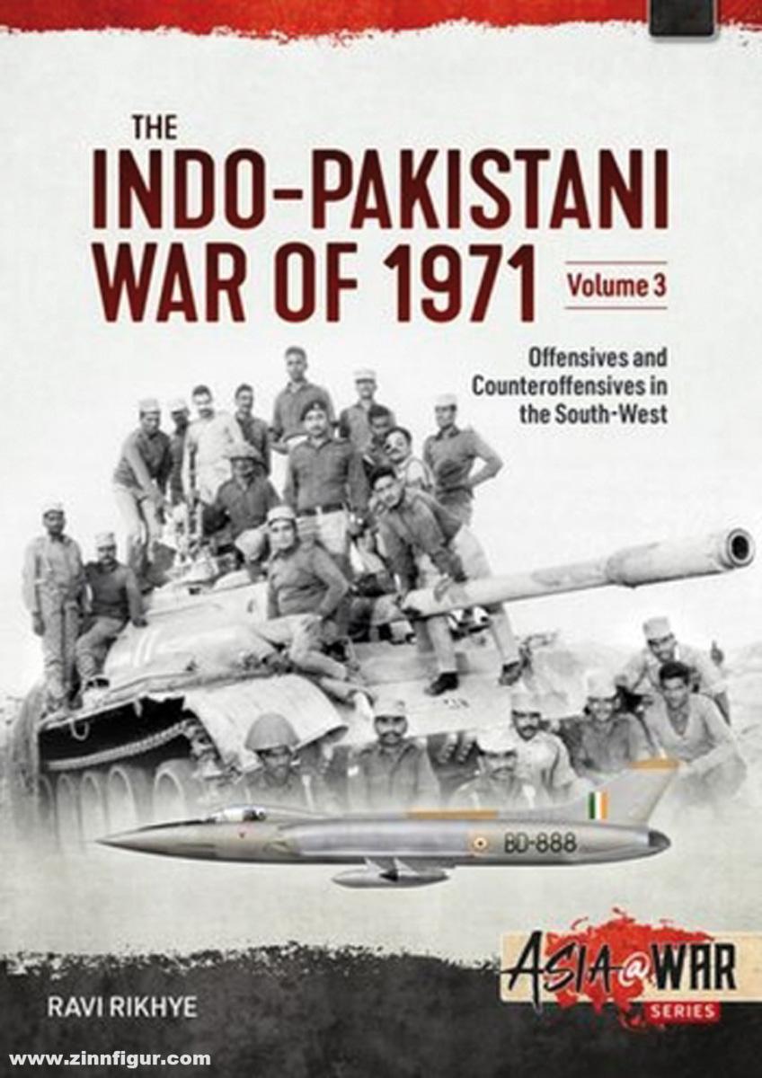 HELION & Company Rikhye, Ravi: The Indo-Pakistani War of 1971. Band 3: Offensives and Counteroffensives in the South-West
