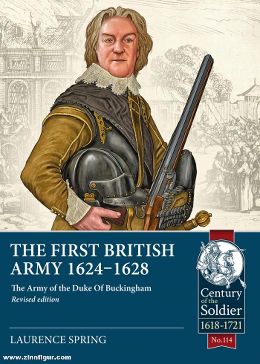 HELION & Company Spring, Laurence: The First British Army 1624-1628. The Army of the Duke Of Buckingham (Revised edition)