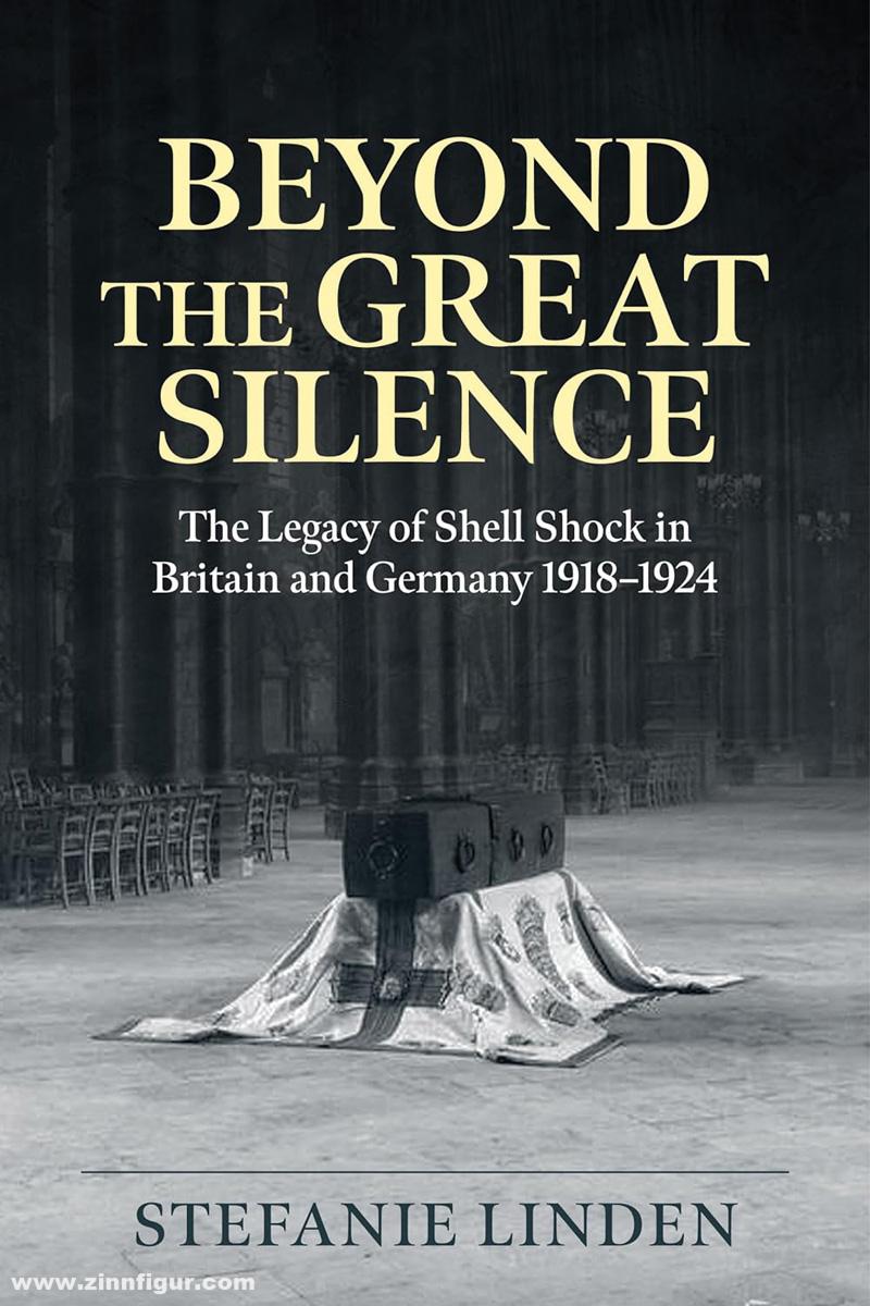 HELION & Company Linden, Stefanie: Beyond the Great Silence. The Legacy of Shell Shock in Britain and Germany 1918-1924