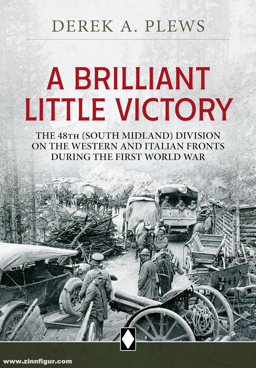 HELION & Company Plews, Derek A.: A Brilliant Little Victory. The 48th (South Midland) Division on the Western and Italian Fronts during the First World War
