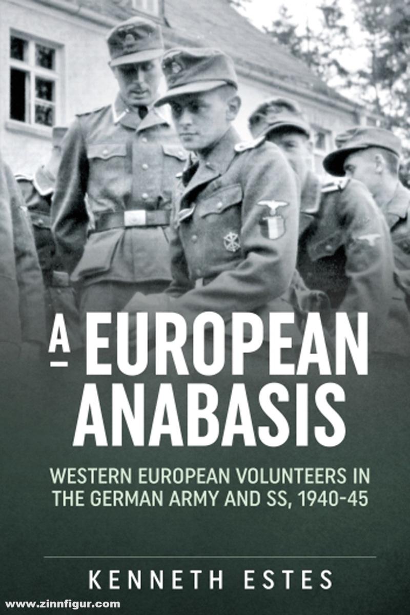 HELION & Company Estes, Kenneth: A European Anabasis. Western European Volunteers in the German Army and SS 1940-45