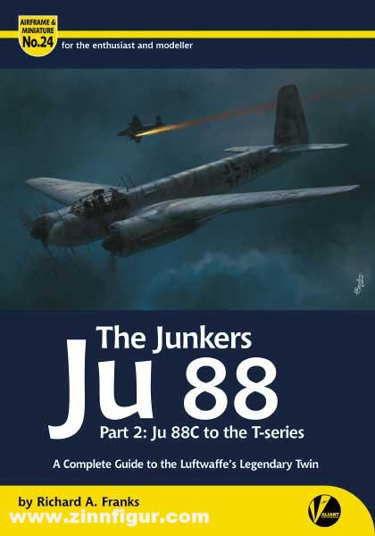 Valiant Wings Publ. Franks, Richard A.: The Junkers Ju 88. Teil 2: Ju 88C to the T-series