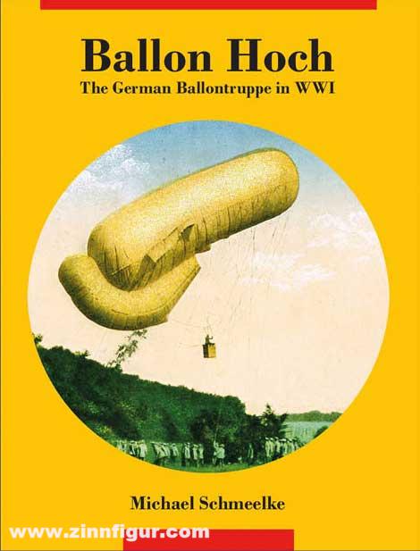 Aeronaut Books Schmeelke, Michael: Ballon Hoch. The German Ballontruppe in WWI