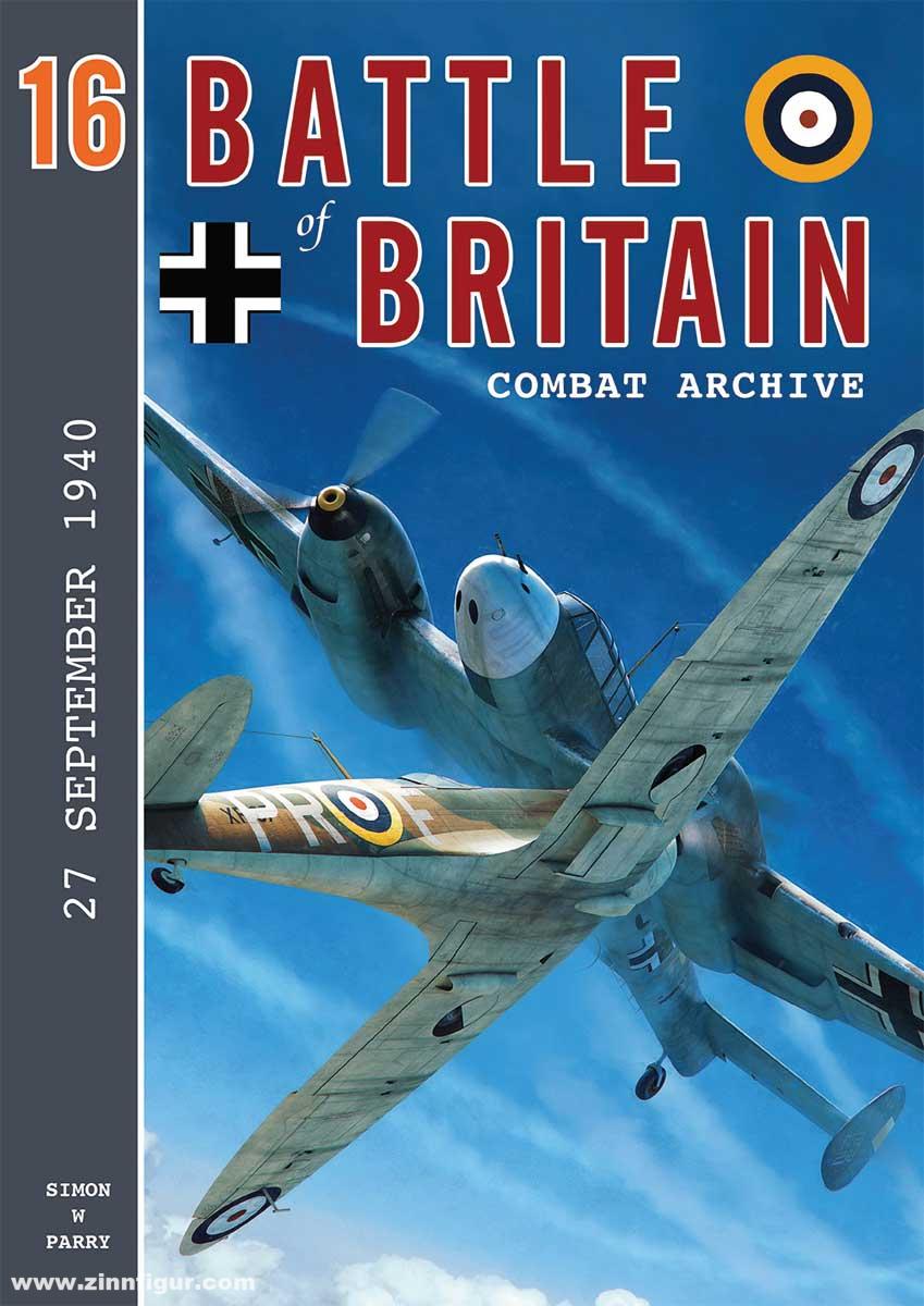 Wing Leader Ltd Parry, Simon W.: Battle of Britain Combat Archive. Band 16: 27. September 1940