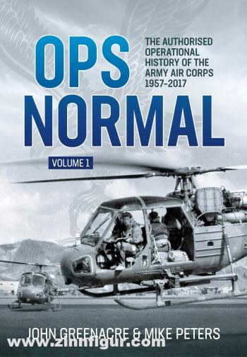 HELION & Company Greenacre, John / Peters, Mark: Ops Normal. The Authorised Operational History of the Army Air Corps, 1957-2017. Band 1